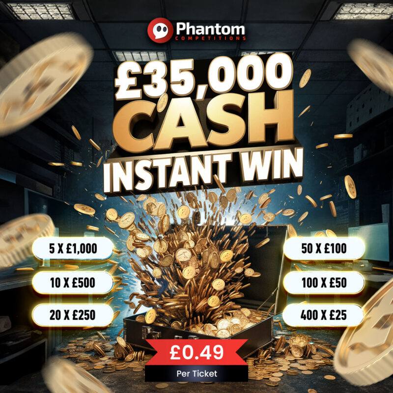 CASH INSTANT WINS £35,000 PRIZE POOL - Phantom Competitions