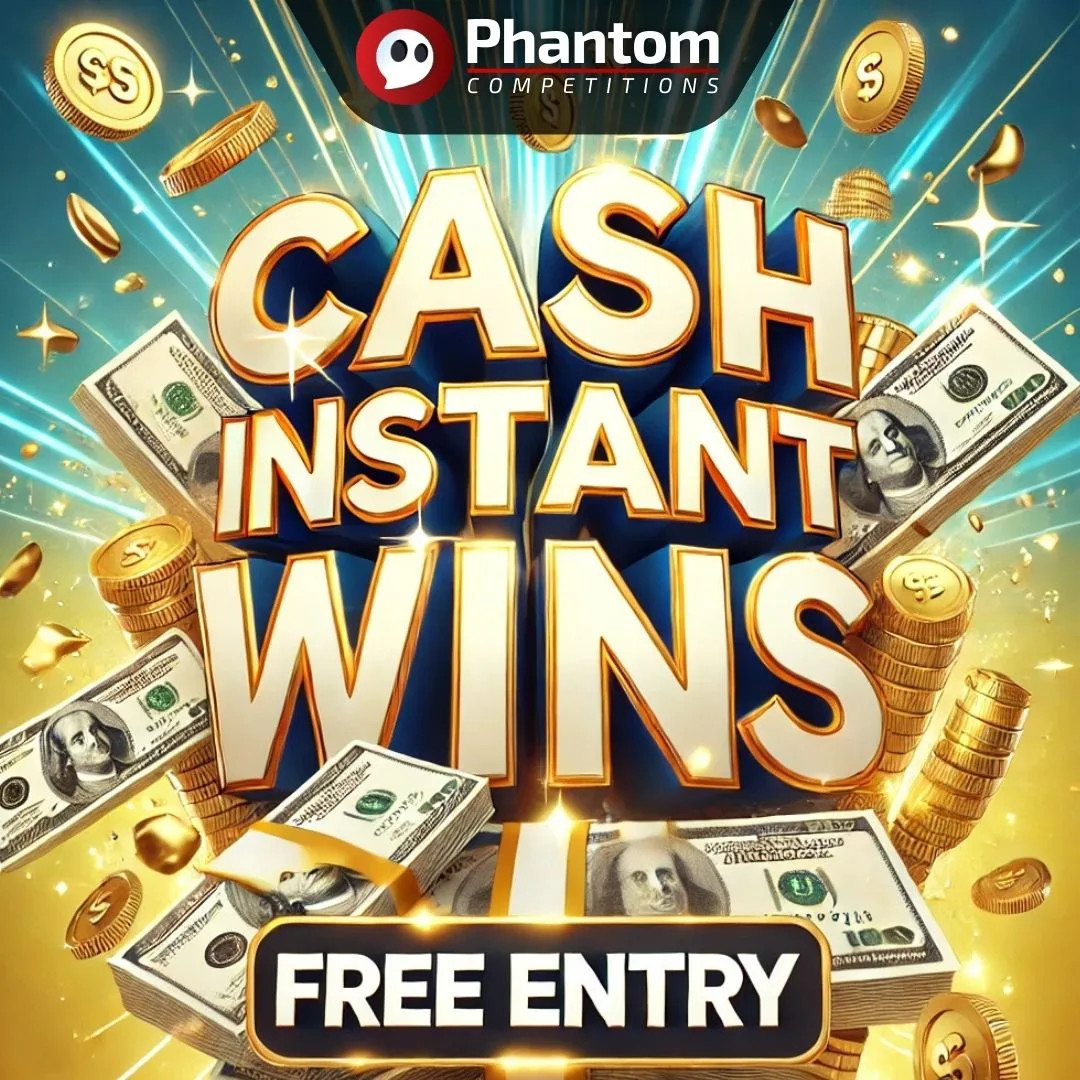 FREE COMPETITION - CASH INSTANT WINS - PHANTOM COMPETITIONS