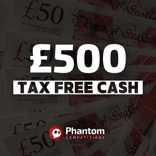 Win Cash Competition - Phantom Competitions £500 Cash Competition