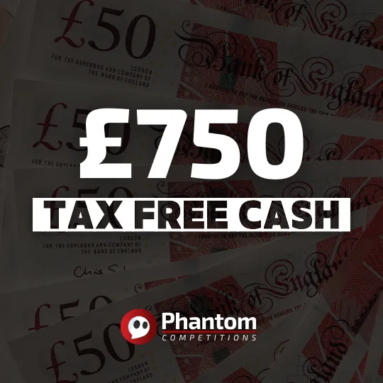 Win Cash Competition - Phantom Competitions £750 Cash Competition