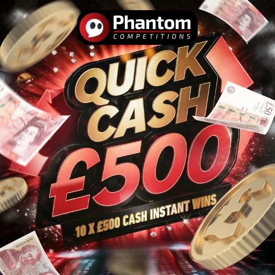 QUICK CASH £500 Instant Wins - Phantom Competitions