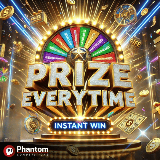 Prize Everytime Instant Win Competition , Cash Instant Wins Phantom Competitions