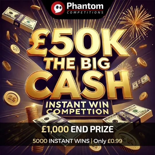 £50k Instant Win Competition. Over 2000+ Instant Wins - Phantom Competitions