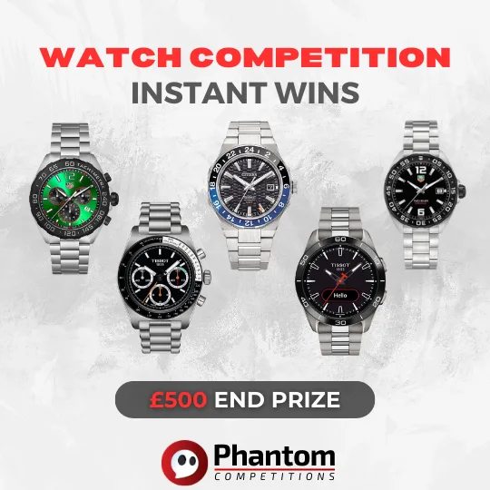 Watch Instant Wins TAG HEUER , Citizen, Tissot - Phantom Competitions