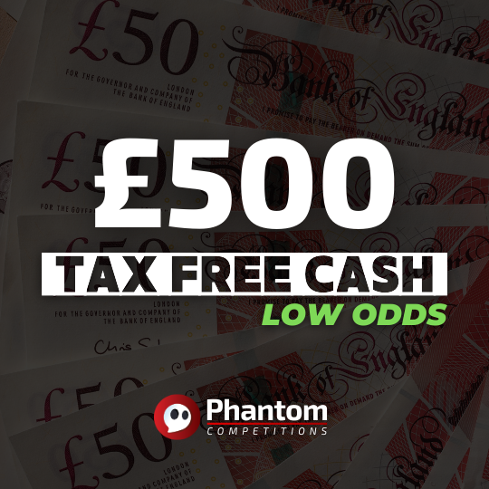 WIN £500 Tax Free Cash win cash competition, weekly raffle with phantom competitions