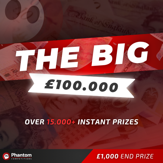 The Big £100,000 Cash Instant Wins - Phantom Competitions