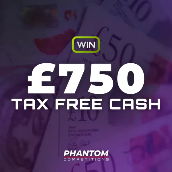 WIN £750 Tax Free Cash