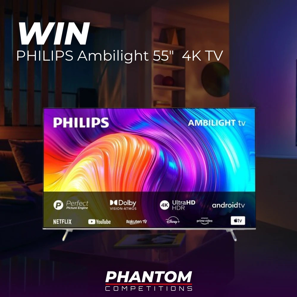 Join Phantom Competitions raffle draw competition to win a brand new Philips Ambilight 55" TV